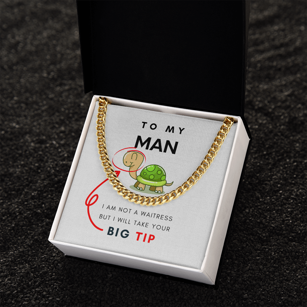 To My Man, I Will Take Your Big Tip - Cuban Chain (Length Adjustable)