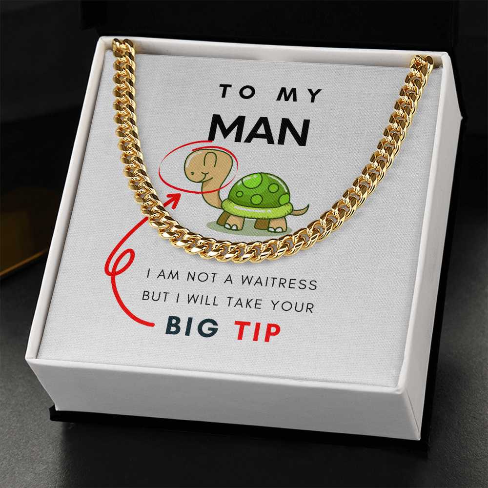 To My Man, I Will Take Your Big Tip - Cuban Chain (Length Adjustable)