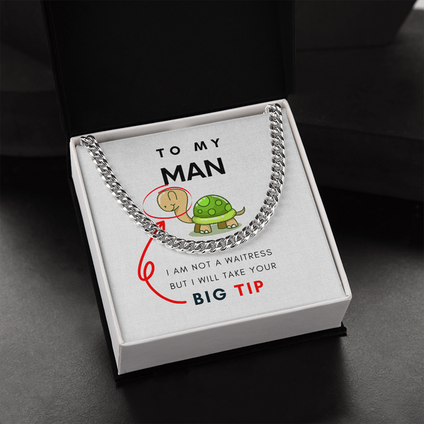 To My Man, I Will Take Your Big Tip - Cuban Chain (Length Adjustable)