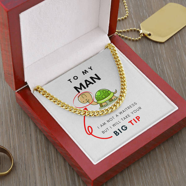 To My Man, I Will Take Your Big Tip - Cuban Chain (Length Adjustable)