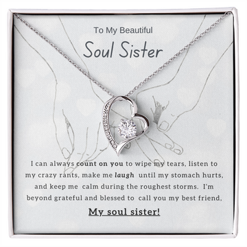 To My Beautiful Soul Sister, I Can Always Count On You - (Forever Love Necklace)