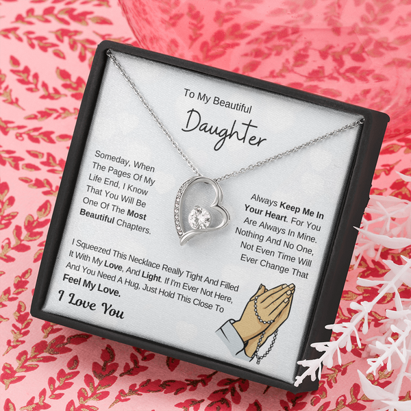 To My Beautiful Daughter - Hold This Necklace To Feel My Love - I Love You - (Forever Love Necklace)