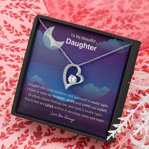 To My Beautiful Daughter, Hug This Necklace When You're Feeling Low - (Forever Love Necklace)
