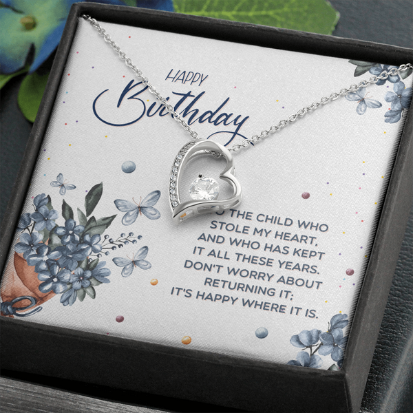 Happy Birthday - To The Child Who Stole My Heart (Only a Few Left) - Forever Love Necklace