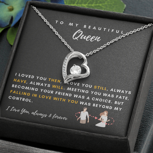 To My Beautiful Queen - I Loved You Then, I Love You Still - Forever Love Necklace