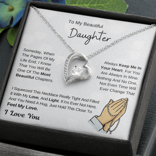 To My Beautiful Daughter - Hold This Necklace To Feel My Love - I Love You - (Forever Love Necklace)