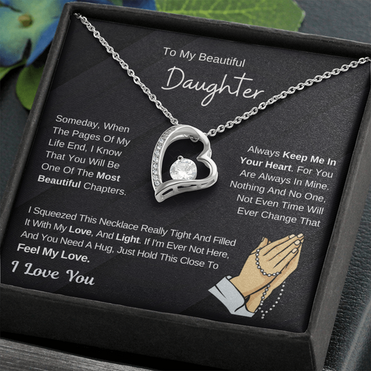 To My Beautiful Daughter - Hold This Necklace To Feel My Love - (Forever Love Necklace)
