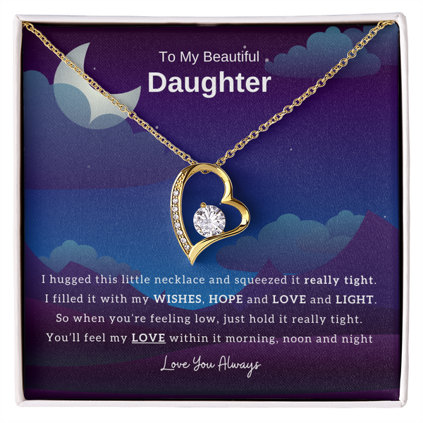 To My Beautiful Daughter, Hug This Necklace When You're Feeling Low - (Forever Love Necklace)