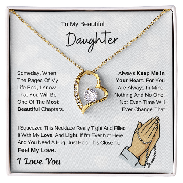 To My Beautiful Daughter - Hold This Necklace To Feel My Love - I Love You - (Forever Love Necklace)