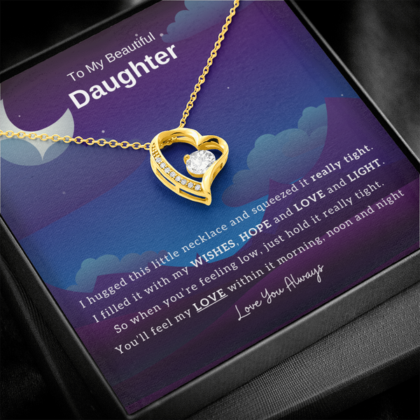 To My Beautiful Daughter, Hug This Necklace When You're Feeling Low - (Forever Love Necklace)