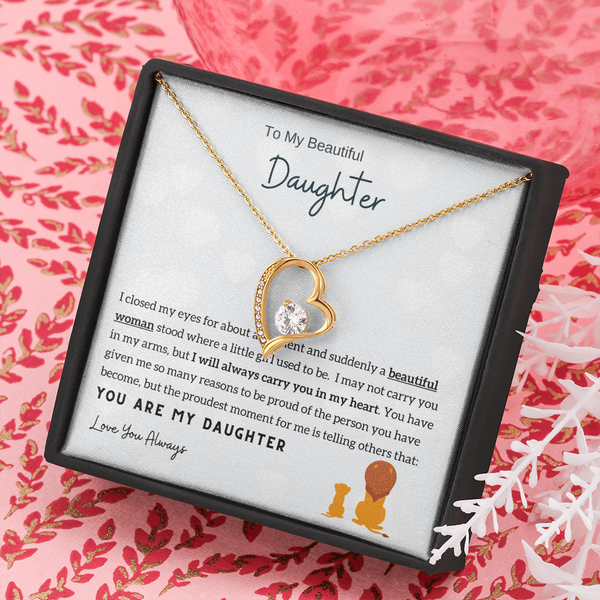 To My Beautiful Daughter - I Will Always Carry You In My Heart (Only a Few Left) - Forever Love Necklace