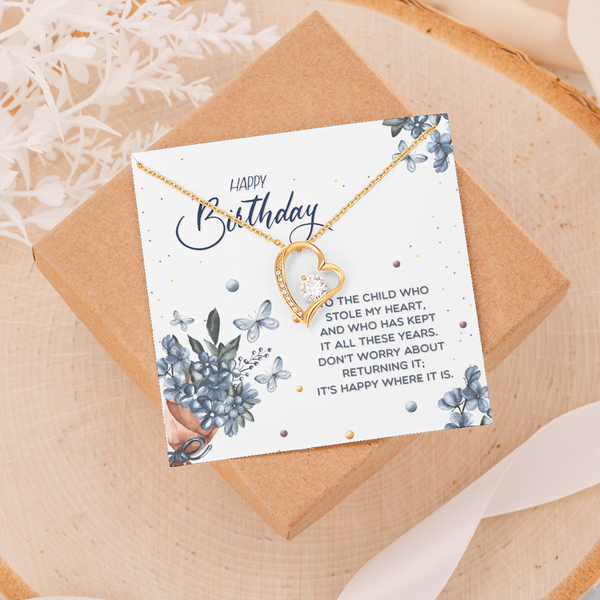 Happy Birthday - To The Child Who Stole My Heart (Only a Few Left) - Forever Love Necklace
