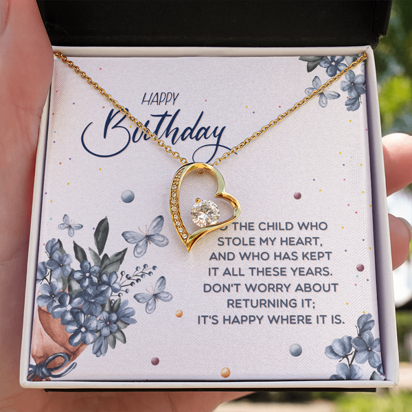 Happy Birthday - To The Child Who Stole My Heart (Only a Few Left) - Forever Love Necklace