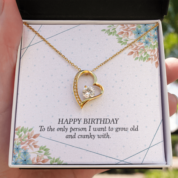 Happy Birthday - To The Only Person I Want To Grow Old With (Only a Few Left) - Forever Love Necklace