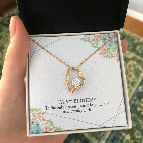 Happy Birthday - To The Only Person I Want To Grow Old With (Only a Few Left) - Forever Love Necklace
