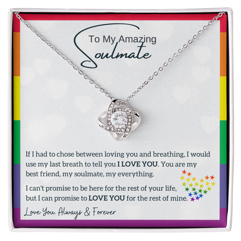 To My Amazing Soulmate, I would use my last breath to tell you I LOVE YOU (LGBTQ Love Knot)
