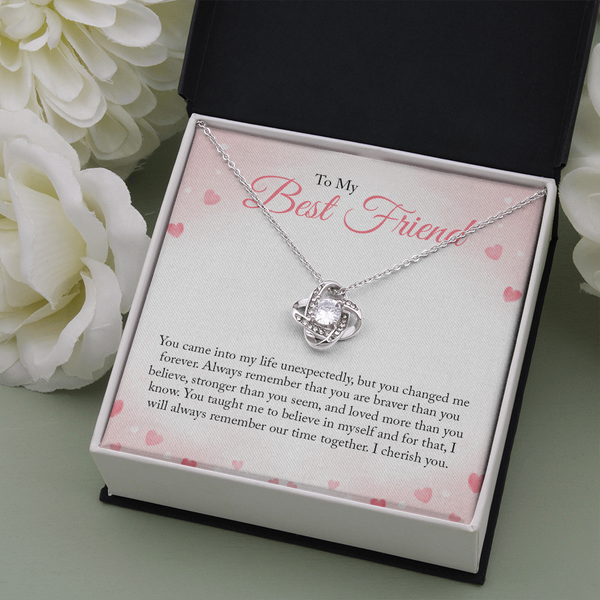 To My Bestfriend, You Came Into My Life Unexpectedly (Almost Gone) - Love Knot