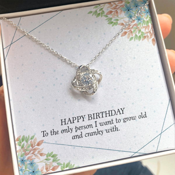 Happy Birthday - To The Only Person I Want To Grow Old With (Almost Gone) - Love Knot