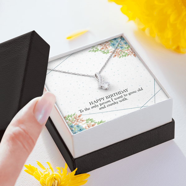 Happy Birthday - To The Only Person I Want To Grow Old With (Limited Time Offer) - Alluring Beauty Necklace