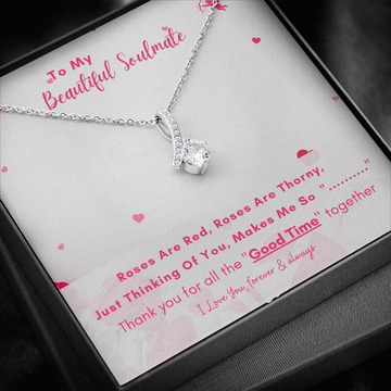 To My Beautiful Soulmate - Thank You For All The "Good Time" Together! (Limited Time Offer) - Alluring Beauty Necklace