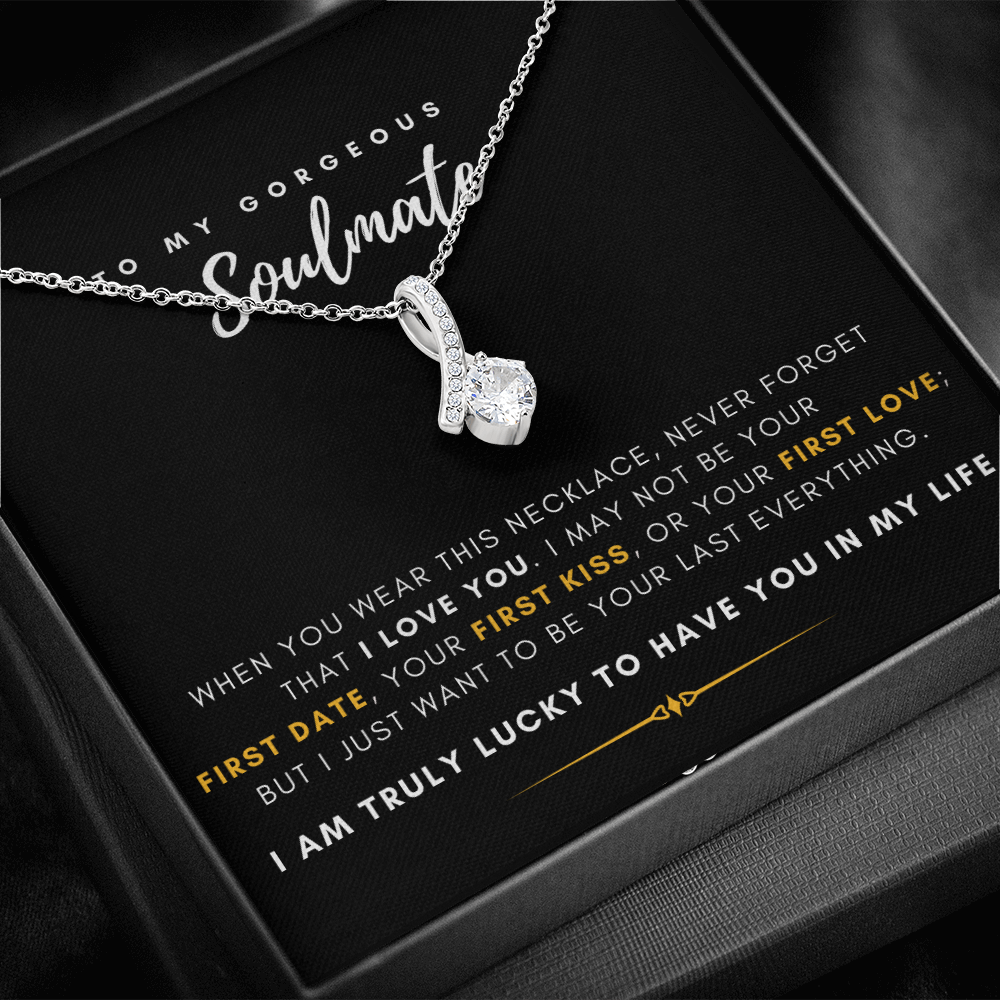 To My Gorgeous Soulmate - I Just Want To Be Your Last Everything (Limited Time Offer) - Alluring Beauty Necklace