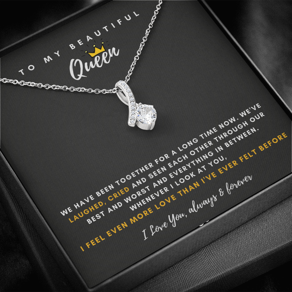 To My Beautiful Queen - I Feel Even More Love Than I've Ever Felt Before (Limited Time Offer) - Alluring Beauty Necklace