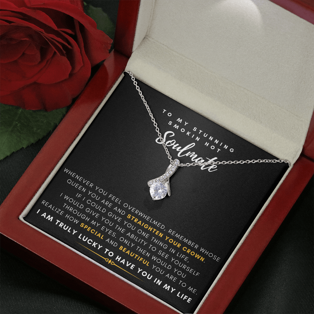 To My Stunning Smokin' Hot Soulmate -  I Would Give You The Ability To See Yourself Through My Eyes (Limited Time Offer) - Alluring Beauty Necklace
