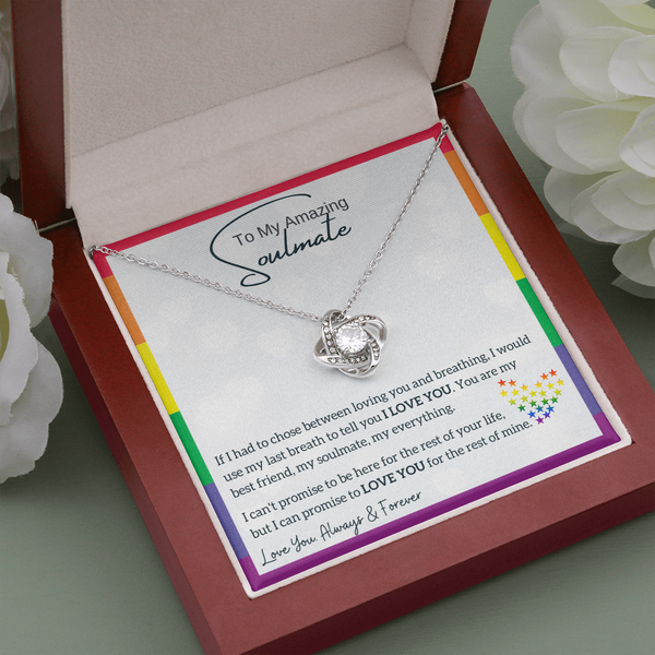To My Amazing Soulmate, I would use my last breath to tell you I LOVE YOU (LGBTQ Love Knot)